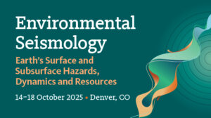 infographic: Environmental Seismology: Earth’s Surface and Subsurface Hazards, Dynamics and Resources 14–18 October 2025, Denver, CO